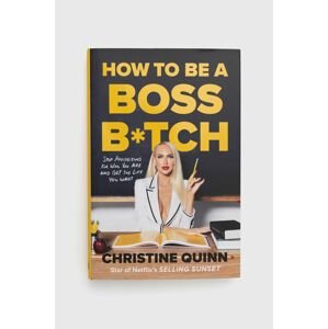 Ebury Publishing könyv How To Be A Boss Bitch, Christine Quinn