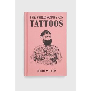 British Library Publishing könyv The Philosophy of Tattoos, John Miller