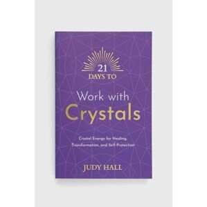 Hay House UK Ltd könyv 21 Days to Work with Crystals, Judy Hall