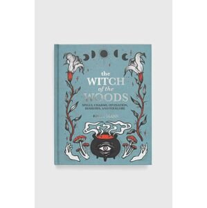Ryland, Peters & Small Ltd könyv The Witch of The Woods, Kiley Mann