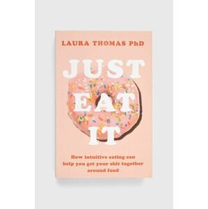 Pan Macmillan könyv Just Eat It, Laura Thomas