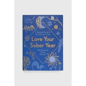 Welbeck Publishing Group könyv Love Your Sober Year, Kate Baily, Mandy Manners