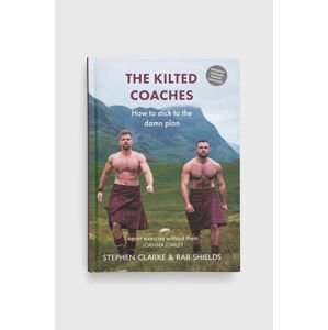 Luath Press Ltdnowa könyv The Kilted Coaches, Stephen Clarke, Rab Shields
