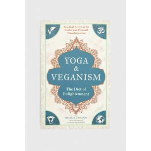Mandala Publishing Group könyv Yoga and Veganism, Sharon Gannon, Ingrid Newkirk