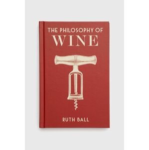 British Library Publishing könyv The Philosophy of Wine, Ruth Ball