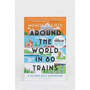 Bloomsbury Publishing PLC könyv Around the World in 80 Trains Monisha Rajesh