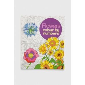Arcturus Publishing Ltd kifestőkönyv Flowers Colour by Numbers, Else Lennox