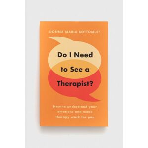 Legend Press Ltd könyv Do I Need to See a Therapist? Donna Maria Bottomley