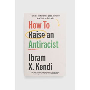Vintage Publishing könyv How To Raise an Antiracist, Ibram X. Kendi